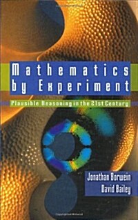 Mathematics by Experiment: Plausible Reasoning in the 21st Century (Hardcover)