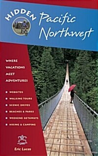 Hidden Pacific Northwest: Including Oregon, Washington, Vancouver, Victoria, and Coastal British Columbia (Hidden Travel) (Paperback, Seventh Edition)