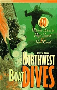 Northwest Boat Dives: 60 Ultimate Dives in Puget Sound and Hood Canal (Paperback)