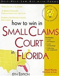 How to Win in Small Claims Court in Florida (Paperback, 6th)