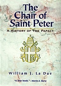 The Chair of Saint Peter: A History of the Papacy (Hardcover)