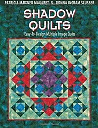 Shadow Quilts: Easy-To-Design Multiple Image Quilts (Paperback)