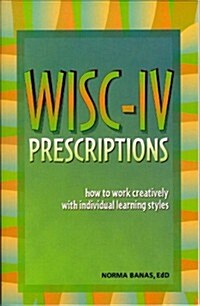 Wisc-IV Prescriptions: How to Work Creatively With Individual Learning Styles (Paperback, 4th)