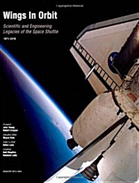 Wings in Orbit: Scientific and Engineering Legacies of the Space Shuttle, 1971-2010 (Paperback)