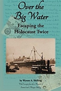 Over the Big Water: Escaping the Holocaust Twice (Paperback)