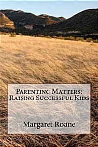 Parenting Matters: Raising Successful Kids (Paperback)
