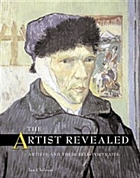 The Artist Revealed: Artists and Their Self-Portraits (Hardcover)