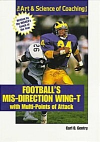 Footballs Mis-Direction Wing-T With Multi-Points of Attack (The Art & Science of Coaching Series) (Paperback)