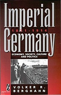 Imperial Germany, 1871-1914: Economy, Society, Culture, & Politics (Paperback)