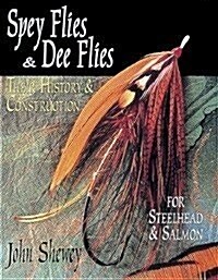 Spey Flies & Dee Flies: Their History & Construction (Hardcover)