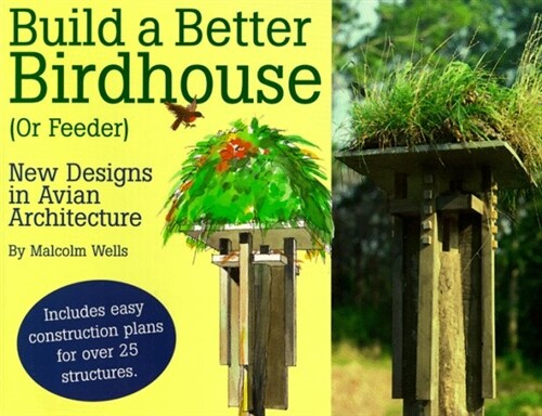 Build a Better Birdhouse or Feeder (Paperback)
