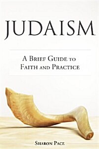 Judaism: A Brief Guide to Faith and Practice (Paperback)