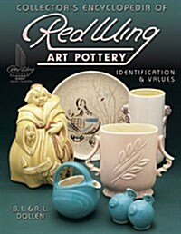 Collectors Encyclopedia of Red Wing Art Pottery: Identification & Values (Hardcover, New edition)
