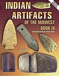 Indian Artifacts Of The Midwest (Paperback, New edition)