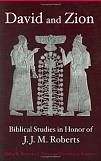 David and Zion: Biblical Studies in Honor of J. J. M. Roberts (Hardcover)