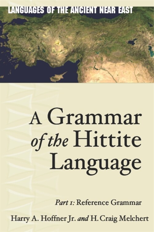 A Grammar of the Hittite Language: Part 1: Reference Grammar (Hardcover)