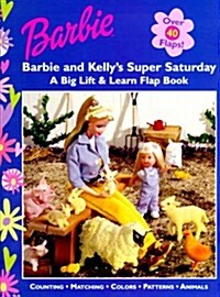 Kellys Super Saturday: A Big Lift & Learn Flap Book (Barbie Lift & Learn Flap Books) (Board book)