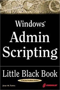 Windows Admin Scripting Little Black Book: A Concise Guide to Essential Scripting for Administrators (Paperback, Book)