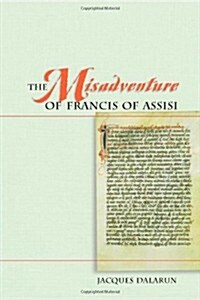 The Misadventure of Francis of Assisi (Franciscan Institute Publications) (Paperback, 1st)