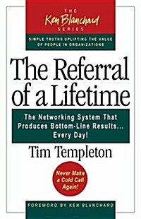 The Referral of a Lifetime: The Networking System that Produces Bottom-Line Results . . . Every Day! (Hardcover, 1st)
