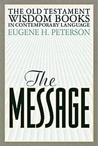 The Message: Old Testament Wisdom Books (Paperback, 1st Printing)