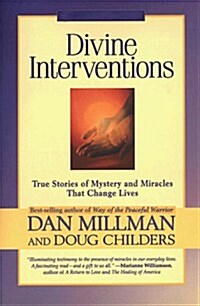 Divine Interventions: True Stories of Mystery and Miracles That Change Lives (Hardcover, 1st)