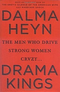 Drama Kings: The Men Who Drive Strong Women Crazy (Hardcover)