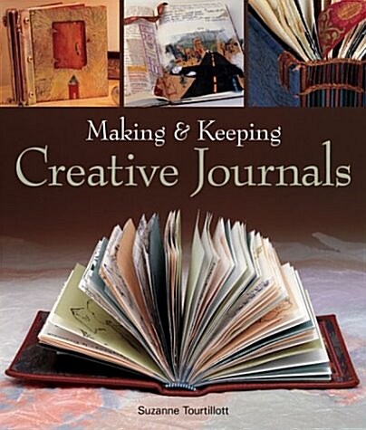 Making & Keeping Creative Journals (Paperback)