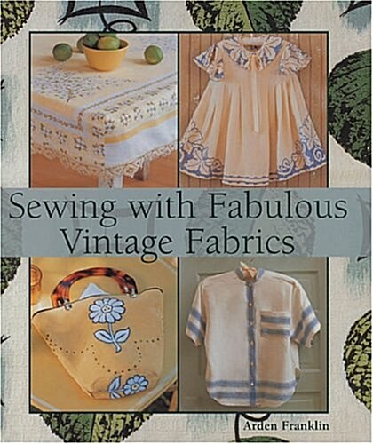 Sewing with Fabulous Vintage Fabrics (Hardcover)