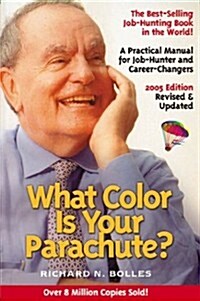 What Color Is Your Parachute? 2005: A Practical Manual for Job-Hunters and Career-Changers (Paperback, Rev Upd)