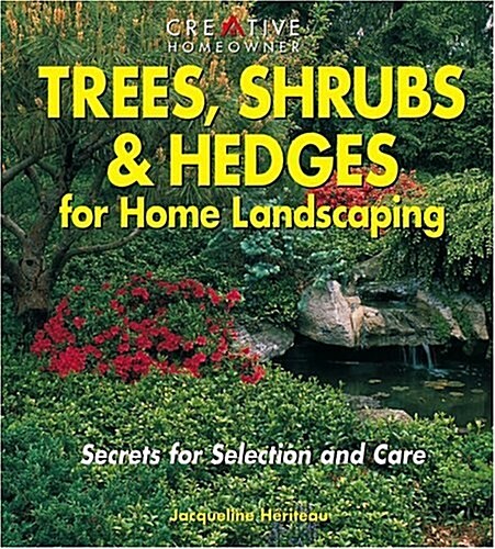 Trees, Shrubs & Hedges for Home Landscaping: Secrets for Selection and Care (Paperback)
