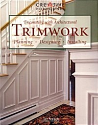 Decorating with Architectural Trimwork: Planning, Designing, Installing (Paperback)