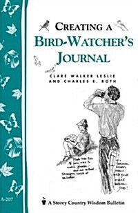 Creating a Bird-Watchers Journal:  (Storey Country Wisdom Bulletin, A-207) (Paperback)
