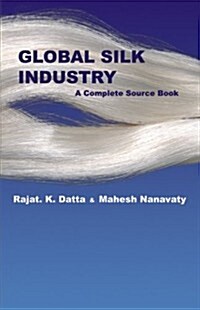 Global Silk Industry: A Complete Source Book (Paperback)