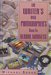 The Writers and Photographers Guide to Global Markets (Hardcover, First Edition)