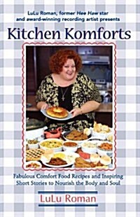 Kitchen Komforts: Fabulous Comfort Food Recipes and Inspiring Short Stories to Nourish the Soul (Paperback)