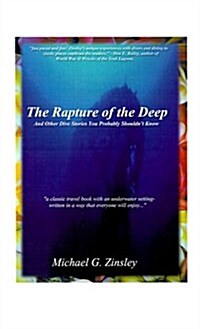 The Rapture of the Deep: And Other Dive Stories You Probably Shouldnt Know (Paperback)