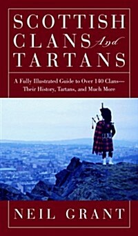 Scottish Clans and Tartans: A Fully Illustrated Guide to Over 140 Clans-Their History, Tartans, and Much More (Hardcover, 1st)