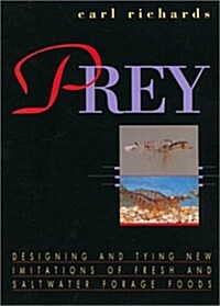 Prey: Designing and Tying New Imitations of Fresh and Saltwater Forage Foods (Paperback, 1st)