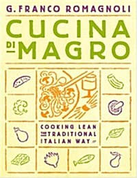 Cucina di Magro: Cooking Lean the Traditional Italian Way (Paperback, Rev Enl)