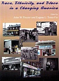 Race, Ethnicity, and Place in a Changing America (Paperback)