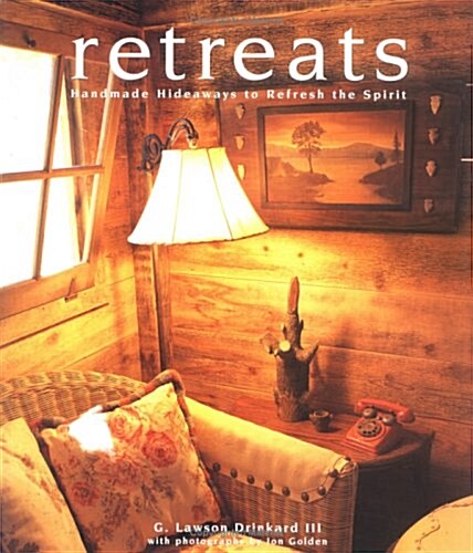 Retreats -Handmade Hideaways to Refresh the Spirit (Paperback, Later Printing)