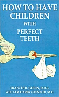 How to Have Children with Perfect Teeth (Paperback)