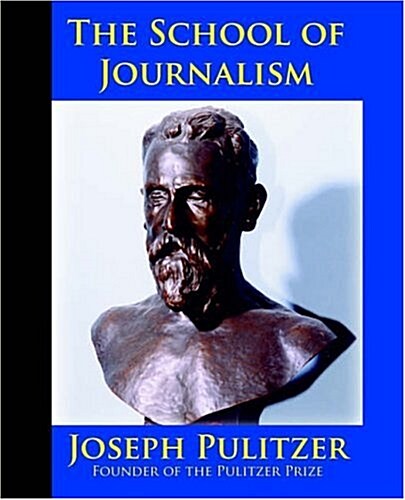 The School of Journalism in Columbia University: The Book That Transformed Journalism from a Trade Into a Profession (Paperback)