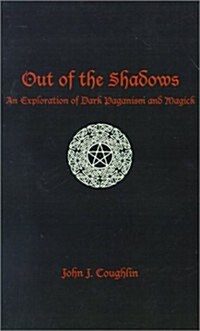 Out of the Shadows: An Exploration of Dark Paganism and Magick (Paperback)