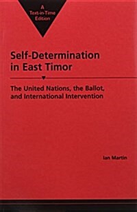Self-Determination in East Timor: The United Nations, the Ballot, and International Intervention (International Peace Academy Occasional Paper Series) (Paperback)