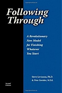 Following Through: A Revolutionary New Model For Finishing Whatever You Start (Paperback)