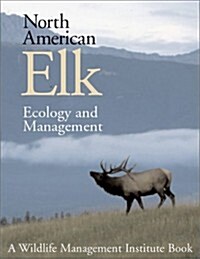 North American Elk: Ecology and Management (Hardcover, 1st)