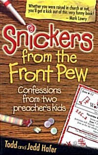 Snickers from the Front Pew: Confessions from Two Preachers Kids (Paperback)