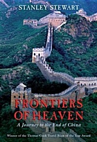 Frontiers of Heaven: A Journey to the End of China (Hardcover, 1st)